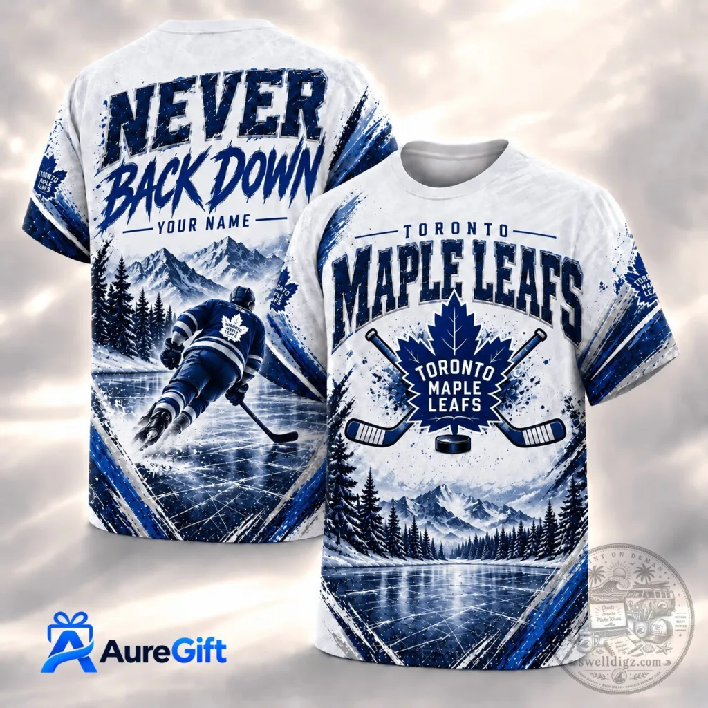 Toronto Maple Leafs Never Back Down Hockey Fan T-Shirt Toronto Maple Leafs Never Back Down Hockey Fan T-Shirt